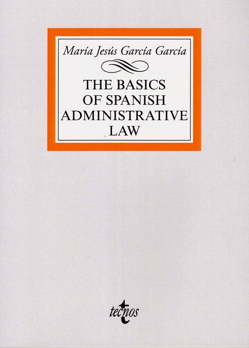 The basics of Spanish Administrative Law. 9788430978830