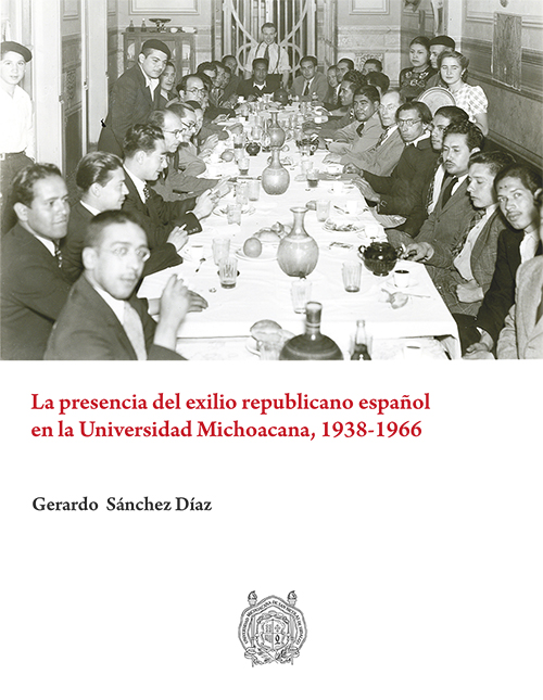 La presencia del exilio republicano español en la Universidad Michoacana, 1938-1966. 9788413810140