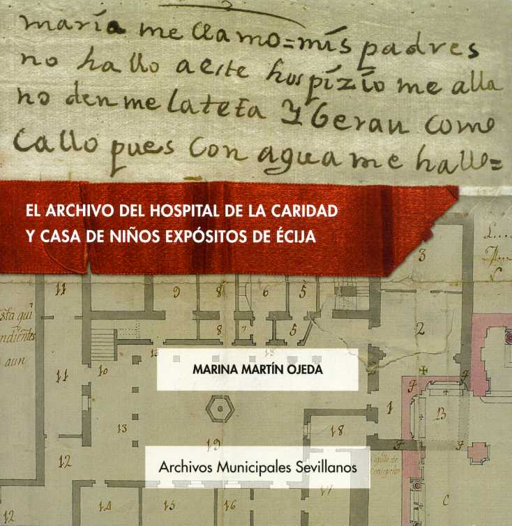 El Archivo del Hospital de la Caridad y Casa de Niños Expósitos de Écija. 9788477984719