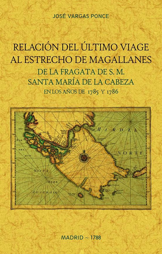 Relación del último viage al Estrecho de Magallanes de la fragata de S.M. Santa María de la Cabeza
