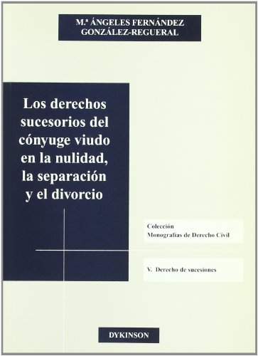 Los derechos sucesorios del cónyuge viudo en la nulidad, la separación y el divorcio. 9788497725323