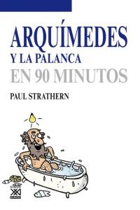 Arquímedes y la palanca en 90 minutos. 9788432316746