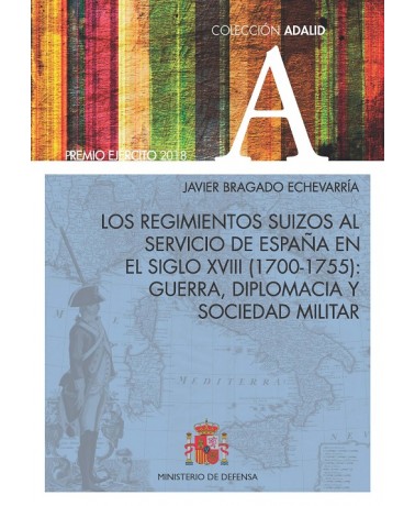 Los regimientos suizos al servicio de España en el siglo XVIII (1700-1755)