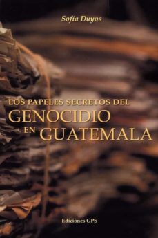 Los papeles secretos del genocidio en Guatemala