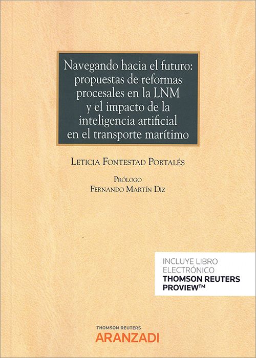 Navegando hacia el futuro: propuestas de reformas procesales en la LNM y el impacto de la inteligencia artificial en el transporte marítimo. 9788413904801