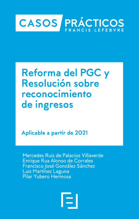 CASOS PRÁCTICOS-Reforma del PGC y Resolución sobre reconocimiento de ingresos. 9788418405952