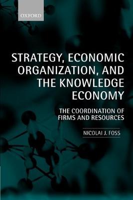 Strategy, economic organization, and the knowledge economy. 9780199205325