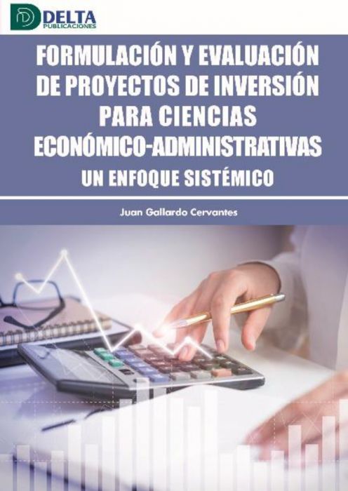 Formulación y evaluación de proyectos de inversión para ciencias económico-administrativas