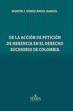 De la acción de petición de herencia en el Derecho sucesorio de Colombia