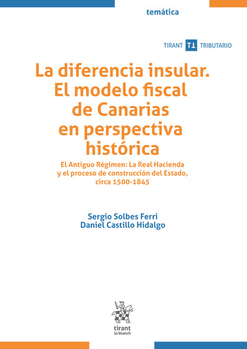 La diferencia insular: el modelo fiscal de Canarias en perspectiva histórica. 9788413979793