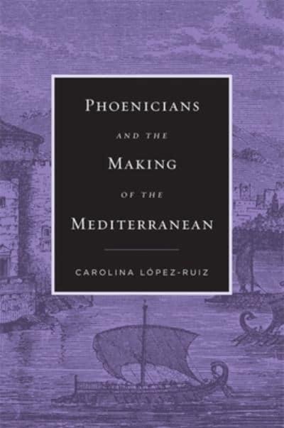 Phoenicians and the making of the Mediterranean. 9780674988187