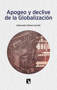 Apogeo y declive de la Globalización. 9788413524948