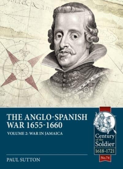 The Anglo-Spanish War 1655-1660. 9781914059711
