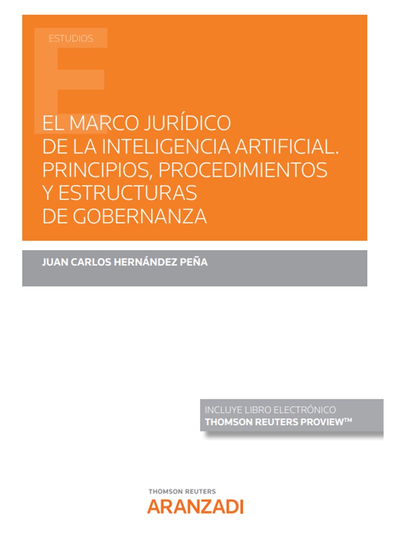 El marco jurídico de la inteligencia artificial. Principios, procedimientos y estructuras de gobernanza. 9788413913902