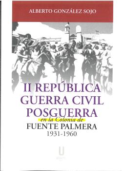 II República, Guerra Civil y posguerra en la Colonia de Fuente Palmera