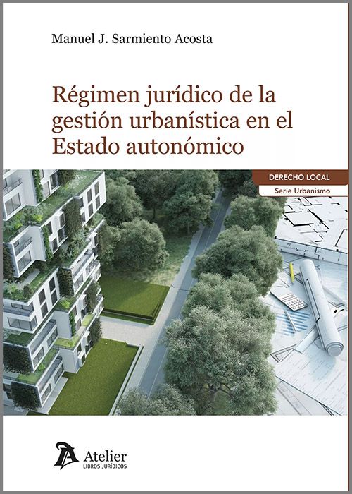 Régimen jurídico de la gestión urbanística en el Estado Autonómico
