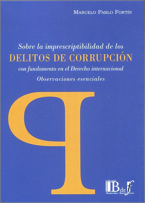 Sobre la imprescriptibilidad de los delitos de corrupción con fundamento en el Derecho internacional