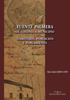 Fuente Palmera, de colonia a municipio. 9788499277684