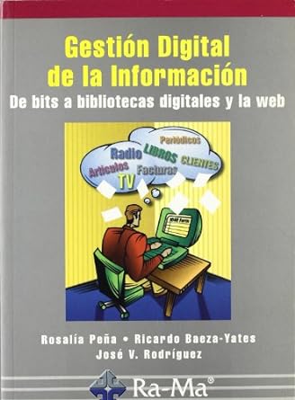 Gestión digital de la información de bits a bibliotecas digitales y la Web. 9788478975143