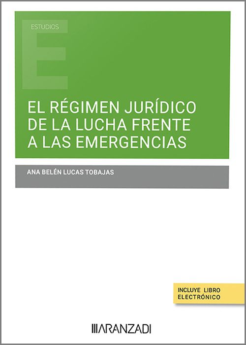 El régimen jurídico de la lucha frente a las emergencias. 9788411638937