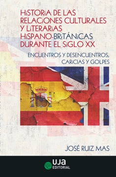 Historia de las relaciones culturales y literarias hispano-británicas durante el siglo XX. 9788491595151