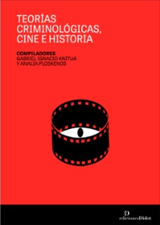 Teorías criminológicas, cine e historia. 9789878949055