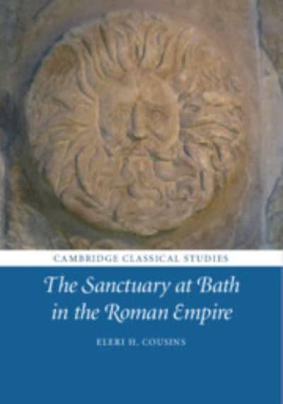 The Sanctuary at Bath in the Roman Empire. 9781108717458