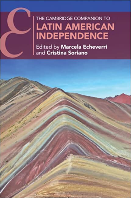 The Cambridge companion to Latin American Independence. 9781108729185