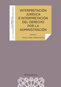 Interpretación jurídica e interpretación del Derecho por la Administración. 9788413696324