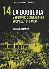 La Boquería y su mundo de relaciones sociales, 1840-1980. 9788412532012