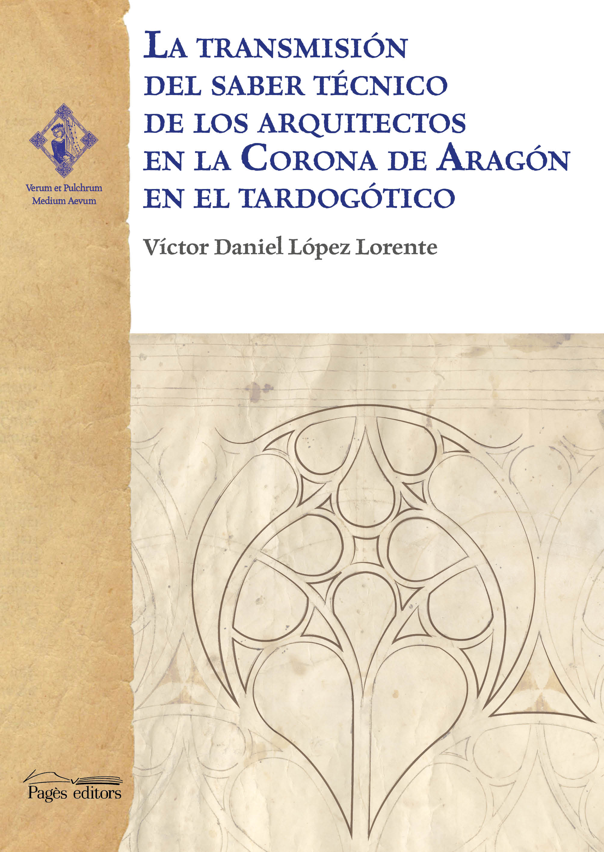 La transmisión del saber técnico de los arquitectos en la Corona de Aragón en el tardogótico. 9788413031422