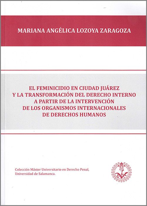 El feminicidio en Ciudad Juárez y la transformación del derecho interno a partir de la intervención de los organismos internacionales de derechos humanos