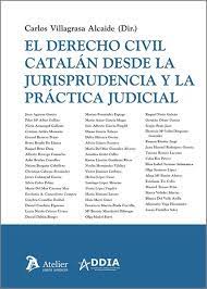 El Derecho Civil catalán desde la jurisprudencia y la práctica judicial
