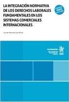 La integración normativa de los Derechos Laborales Fundamentales en los sistemas comerciales internacionales. 9788411697910