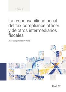 La responsabilidad penal del tax compliance officer y de otros intermediarios fiscales. 9788419905413