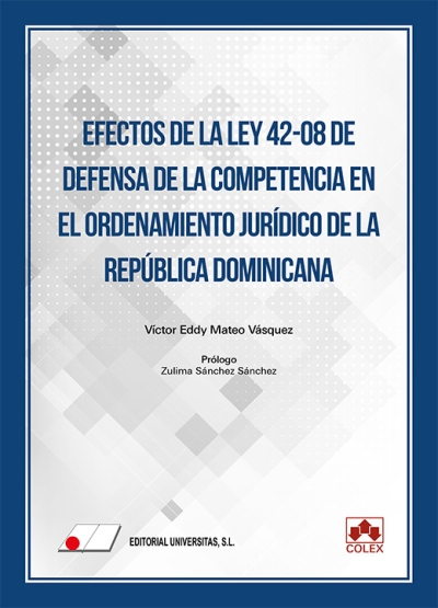 Efectos de la Ley 42-08 de defensa de la competencia en el ordenamiento jurídico de la República Dominicana. 9788411943680