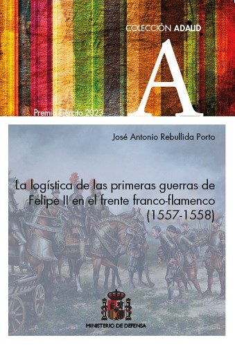 La logística de las primeras guerras de Felipe II en el frente franco-flamenco